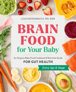Book cover for Brain Food for Your Baby: An Organic Baby Food Cookbook and Nutrition Guide for Gut Health