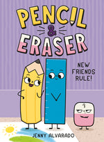Book cover for Pencil & Eraser: New Friends Rule!: An Early Reader Graphic Novel