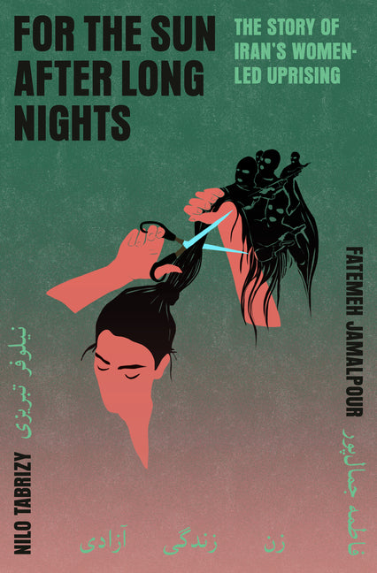 Book cover for For the Sun After Long Nights: The Story of Iran's Women-Led Uprising