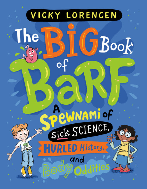 Book cover for Big Book of Barf: A Spewnami of Sick Science, Hurled History, and Body Oddities
