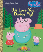 Book cover for We Love You, Daddy Pig! (Peppa Pig)