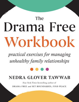 Book cover for The Drama Free Workbook: Practical Exercises for Managing Unhealthy Family Relationships