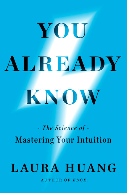 Book cover for You Already Know: The Science of Mastering Your Intuition