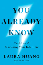 Book cover for You Already Know: The Science of Mastering Your Intuition