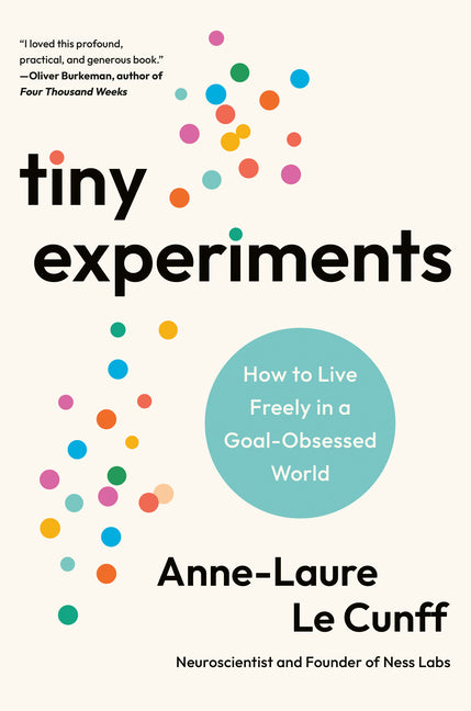 Book cover for Tiny Experiments: How to Live Freely in a Goal-Obsessed World