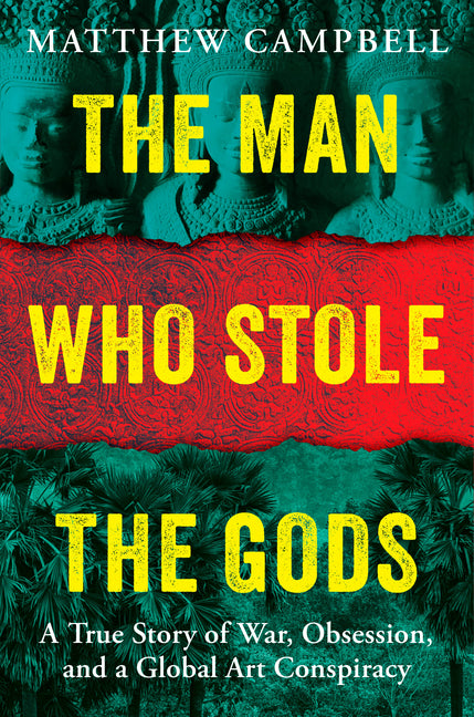 Book cover for Man Who Stole the Gods: A True Story of War, Obsession, and a Global Art Conspiracy