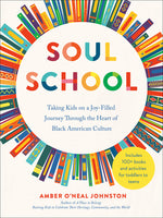 Book cover for Soul School: Taking Kids on a Joy-Filled Journey Through the Heart of Black American Culture