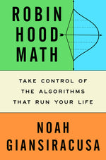 Book cover for Robin Hood Math: Take Control of the Algorithms That Run Your Life