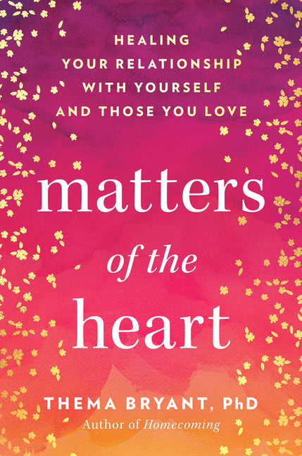 Book cover for Matters of the Heart: Healing Your Relationship with Yourself and Those You Love