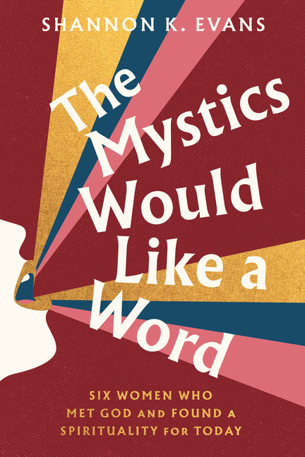 Book cover for Mystics Would Like a Word: Six Women Who Met God and Found a Spirituality for Today