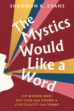 Book cover for Mystics Would Like a Word: Six Women Who Met God and Found a Spirituality for Today