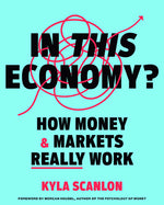 Book cover for In This Economy?: How Money & Markets Really Work