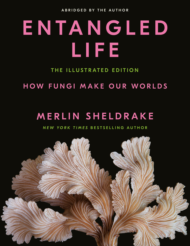 Book cover for Entangled Life: The Illustrated Edition: How Fungi Make Our Worlds