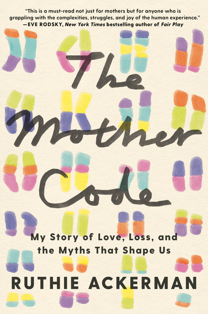 Book cover for Mother Code: My Story of Love, Loss, and the Myths That Shape Us