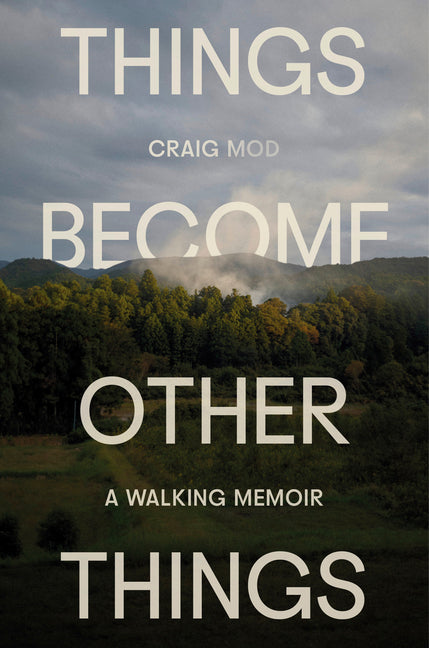 Book cover for Things Become Other Things: A Walking Memoir