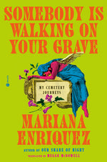 Book cover for Somebody Is Walking on Your Grave: My Cemetery Journeys