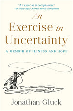 Book cover for Exercise in Uncertainty: A Memoir of Illness and Hope