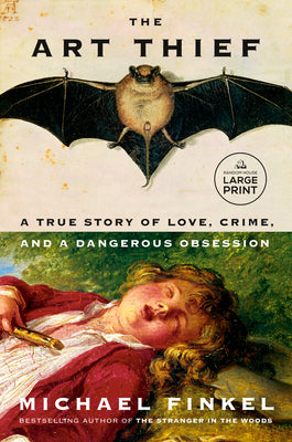 Book cover for The Art Thief: A True Story of Love, Crime, and a Dangerous Obsession