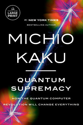 Book cover for Quantum Supremacy: How the Quantum Computer Revolution Will Change Everything
