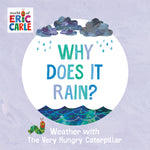 Book cover for Why Does It Rain?: Weather with the Very Hungry Caterpillar