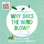 Book cover for Why Does the Wind Blow?: Weather with the Very Hungry Caterpillar