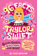 Book cover for 96 Facts about Taylor Swift: Quizzes, Quotes, Questions, and More! with Bonus Journal Pages for Writing!
