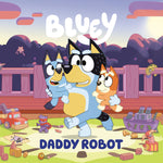 Book cover for Bluey: Daddy Robot