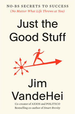 Book cover for Just the Good Stuff: No-Bs Secrets to Success (No Matter What Life Throws at You)