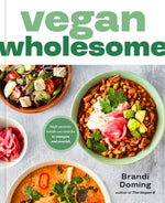 Book cover for Vegan Wholesome: High-Protein Meals and Snacks to Energize and Nourish; A Cookbook