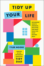 Book cover for Tidy Up Your Life: Rethinking How to Organize, Declutter, and Make Space for What Matters Most