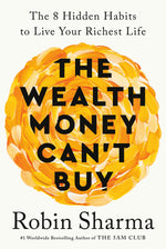 Book cover for The Wealth Money Can't Buy: The 8 Hidden Habits to Live Your Richest Life