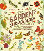 Book cover for What's Inside a Garden? Stickerology: 500+ Stickers of Blooms, Butterflies, Birds, and More; Stickers for Gardeners, Nature-Lovers, and More; Stickers