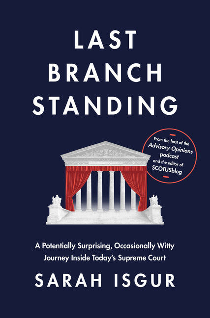 Book cover for Last Branch Standing: A Potentially Surprising, Occasionally Witty Journey Inside Today's Supreme Court