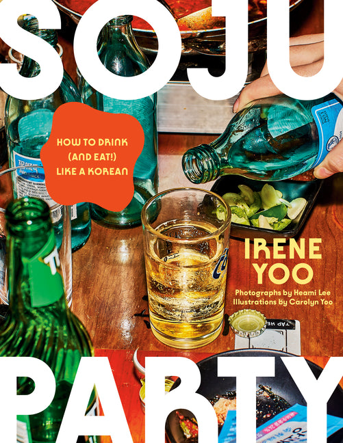 Book cover for Soju Party: How to Drink (and Eat!) Like a Korean: A Cookbook