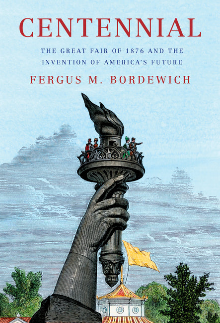 Book cover for Centennial: The Great Fair of 1876 and the Invention of America's Future