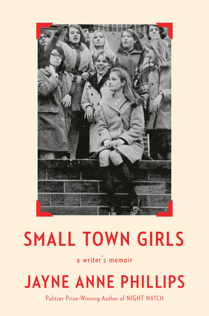 Book cover for Small Town Girls: A Writer's Memoir