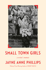 Book cover for Small Town Girls: A Writer's Memoir