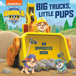 Book cover for Big Trucks, Little Pups: An Opposites Book (Paw Patrol: Rubble & Crew)