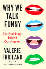 Book cover for Why We Talk Funny: The Real Story Behind Our Accents
