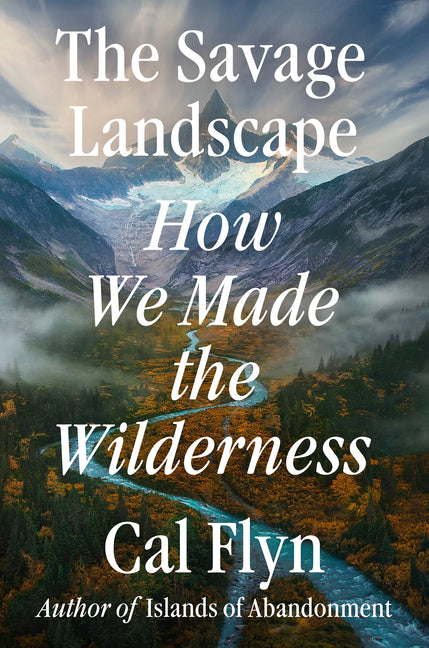 Book cover for Savage Landscape: How We Made the Wilderness