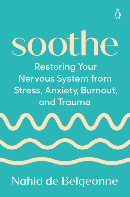 Book cover for Soothe: Restoring Your Nervous System from Stress, Anxiety, Burnout, and Trauma