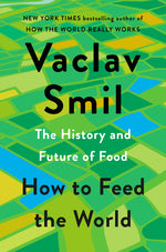 Book cover for How to Feed the World: The History and Future of Food