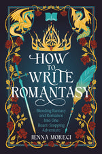 Book cover for How to Write Romantasy: Blending Fantasy and Romance Into One Heart-Stopping Adventure