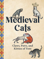 Book cover for Medieval Cats: Claws, Paws, and Kitties of Yore