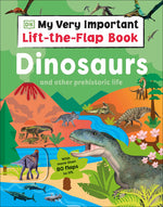 Book cover for My Very Important Lift-The-Flap Book: Dinosaurs and Other Prehistoric Life: With More Than 80 Flaps to Lift