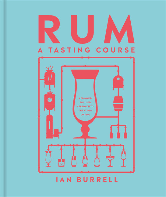 Book cover for Rum a Tasting Course: A Flavor-Focused Approach to the World of Rum