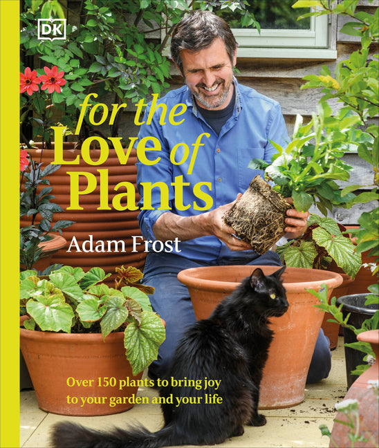 Book cover for For the Love of Plants: Over 150 Plants to Bring Joy to Your Garden and Your Life