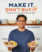Book cover for Make It, Don't Buy It: Recipes So Good You'll Never Eat Out Again