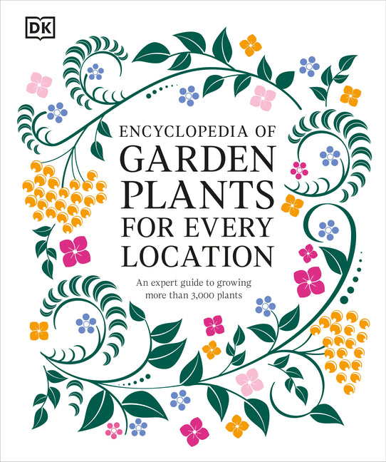 Book cover for Encyclopedia of Garden Plants for Every Location: An Expert Guide to More Than 3,000 Plants