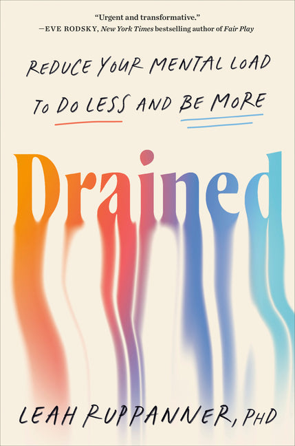 Book cover for Drained: Reduce Your Mental Load to Do Less and Be More
